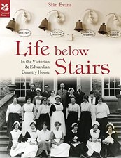 Life Below Stairs: in the Victorian and Edwardian Country Hous... by Evans, Sian