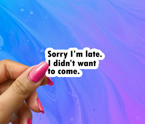 Sorry late didn t - sorry, i'm