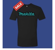 Makita, Snap on T Shirts Please Select Your Design( All Sizes)
