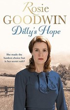 Dilly's Hope (Dilly's Story) By Rosie Goodwin. 9781472117847