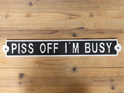 Piss off busy sign cast - off,
