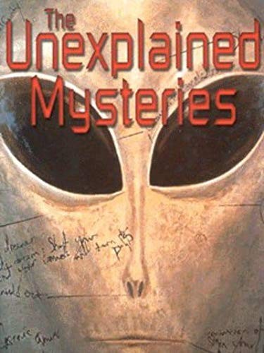 The unexplained mysteries - the,