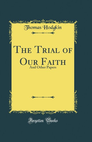 The trial our faith and - of,