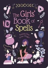 The Girls' Book of Spells: Release Your Inner Magic! By Rachel Elliot, Robyn Ne