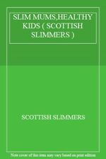 SLIM MUMS,HEALTHY KIDS (