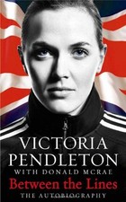 Between the Lines: My Autobiography,Victoria Pendleton