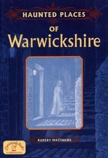 Haunted Places of Warwickshire (Haunted Places S.) - Matthews, Ruper