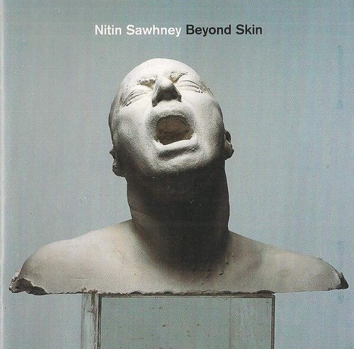 Nitin sawhney beyond - sawhney, skin