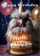 FUNNY SILKIE BANTAM CHICKEN BIRTHDAY CARD SILKIE IN A PARTY HAT WITH A CAKE