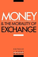 Money and the Morality of Exchange, Parry, Jonathan