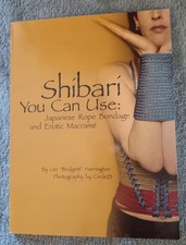 Shibari You Can Use:  Japanese Erotic Rope Bondage And Erotic Macrame.