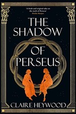 The Shadow of Perseus: A compelling feminist retelling of... - Heywood, Claire