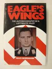 Eagle's Wings, Autobiography Of A Luftwaffe Pilot (Poland, Malta, Condor Legion)