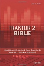 TRAKTOR 2 BIBLE: DIGITAL DJING