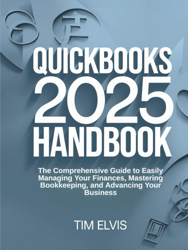 Quickbooks 2025 handbook the - quickbooks,