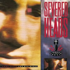 Severed Heads - Come Visit The