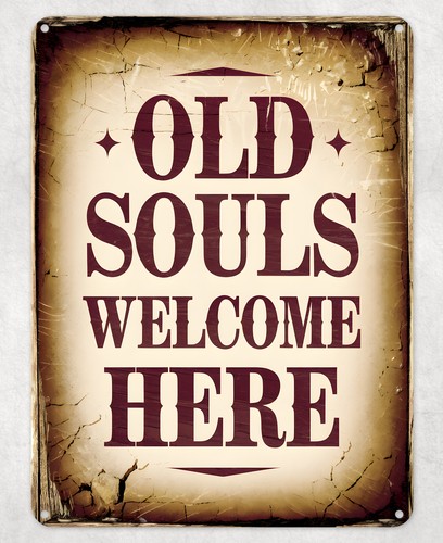 Old soul welcome here funny - old,
