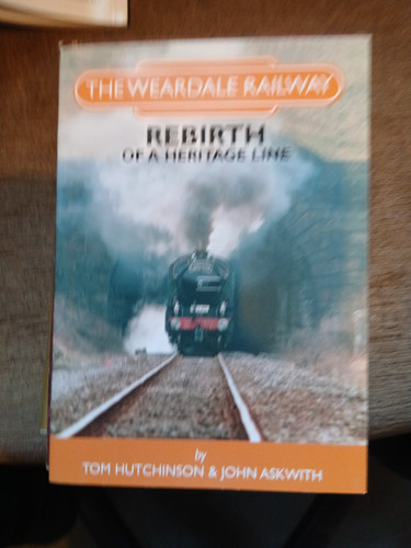 The weardale railway rebirth - railway,
