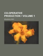 Co-Operative Production (Volume 1), Very Good Condition, Jones, Benjamin, ISBN 1