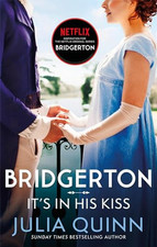 Bridgerton: It's In His Kiss (Bridgertons Book 7): Inspiratio... by Quinn, Julia
