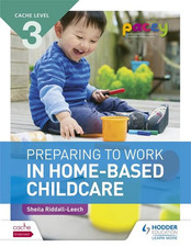 CACHE Level 3 Preparing to Work in Home-based Childca... by Riddall-Leech, Sheil