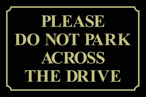 Please not park across the - not,