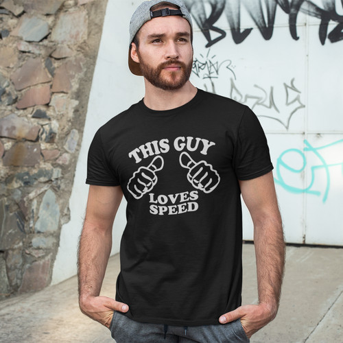 This guy loves speed - guy, t-shirt