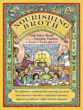 Nourishing Broth: An Old-Fashioned Remedy for the Mod... by Morell, Sally Fallon