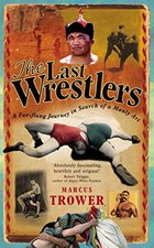 The Last Wrestlers: A Far Flung Jour..., Trower, Marcus