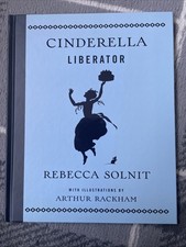 Cinderella Liberator Hardback, Rebecca Solnit, Illustrations By Arthur Rackham