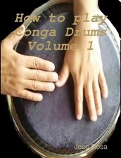Jose Rosa How to play Conga Drums Vol. 1 (Beginners) (Paperback)