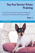 Toy Fox Terrier Tricks Training Toy Fox Terrier Tricks & Game... - 9781526949004