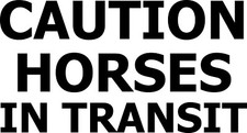 CAUTION HORSES IN TRANSIT | Horsebox or Horse Trailer Graphic | Horses Sticker