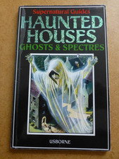 Haunted Houses, Ghosts and Spectres Usborne Supernatural Guide (Paperback, 1990)