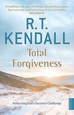 Total Forgiveness: Achieving God's Greatest Challenge - Inc., R T Kendall Min...