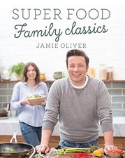 Super Food Family Classics By Jamie Oliver