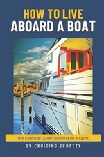 How to Live Aboard A Boat: The