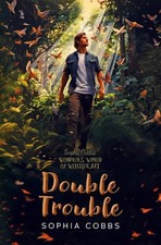 Double Trouble: Book 2 in the Sophia Cobbs' Wondrous World of Witchcraft series,