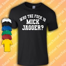 Who The F*uk Is Mick Jagger