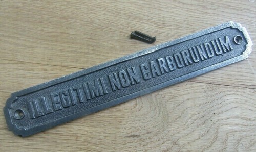 Illegitimi non carborundum - non,