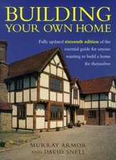 Building Your Own Home: The Essential Guide to Anyone Wanting to Build a Home f