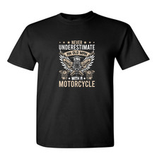 Never Underestimate An Old Man With A Motorcycle Bikers T Shirt Motorbikes