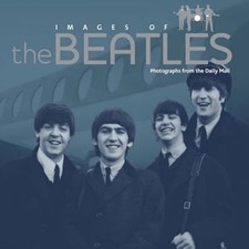 Images of The Beatles: Photographs From the Daily Mail, Tim Hill, Used; Good Boo