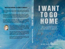 I WANT TO GO HOME: Reclaiming Power After Sexual Assault, Simpson, Renee Marie, 