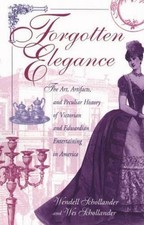 Forgotten Elegance: The Art, Artifacts, and Peculiar History of Victorian and Ed