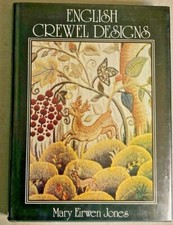 ENGLISH CREWEL DESIGNS, BY MARY EIRWEN JONES, 1974 FIRST EDITION. WILLIAM MORROW