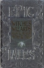 Witches, Wizards, Seers and Healers Myths and Tales