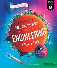 Adventures in Engineering for Kids: 35 Challenges to Design... - Schilke, Brett