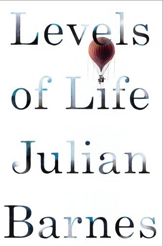 Levels life julian barnes - levels, life-julian