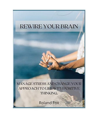 Rewire your brain manage - rewire, brain: